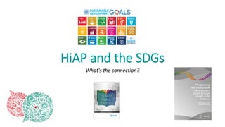 HiAP and the SDGs
What's the connection?
 