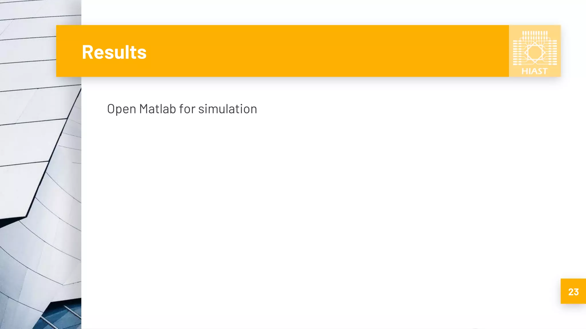 Results
Open Matlab for simulation
23
 