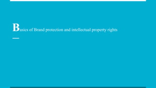 Basics of Brand protection and intellectual property rights
 