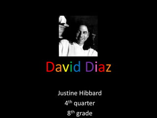 DavidDiaz Justine Hibbard 4th quarter  8th grade 