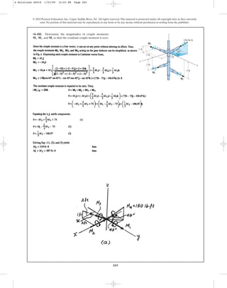 265
•4–101. Determine the magnitudes of couple moments
so that the resultant couple moment is zero.
M1, M2, and M3
© 2010 Pearson Education, Inc., Upper Saddle River, NJ. All rights reserved.This material is protected under all copyright laws as they currently
exist. No portion of this material may be reproduced, in any form or by any means, without permission in writing from the publisher.
x
z
y
2 ft
2 ft
2 ft
3 ft
150 lbft
1 ft
45
45
M1
M2
M3
4 Solutions 44918 1/23/09 12:03 PM Page 265
 