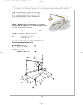 391
© 2010 Pearson Education, Inc., Upper Saddle River, NJ. All rights reserved.This material is protected under all copyright laws as they currently
exist. No portion of this material may be reproduced, in any form or by any means, without permission in writing from the publisher.
*5–84. Determine the largest weight of the oil drum that
the floor crane can support without overturning.Also, what
are the vertical reactions at the smooth wheels A, B, and C
for this case. The floor crane has a weight of 300 lb, with its
center of gravity located at G.
x
z
C
G
B
A
y
3 ft
1.5ft
10 ft
4 ft
2 ft
2.5 ft
2.5 ft
1 ft
30
5 Solutions 44918 1/23/09 5:12 PM Page 391
 