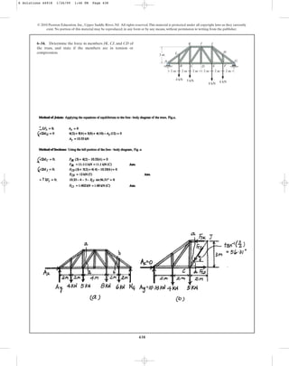 438
© 2010 Pearson Education, Inc., Upper Saddle River, NJ. All rights reserved.This material is protected under all copyright laws as they currently
exist. No portion of this material may be reproduced, in any form or by any means, without permission in writing from the publisher.
6–34. Determine the force in members JK, CJ, and CD of
the truss, and state if the members are in tension or
compression.
A
B C D F
E
G
H
I
J
L
K
6 kN
8 kN
5 kN
4 kN
3 m
2 m 2 m 2 m 2 m 2 m 2 m
6 Solutions 44918 1/26/09 1:46 PM Page 438
 
