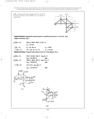 441
© 2010 Pearson Education, Inc., Upper Saddle River, NJ. All rights reserved.This material is protected under all copyright laws as they currently
exist. No portion of this material may be reproduced, in any form or by any means, without permission in writing from the publisher.
6–38. Determine the force in members DC, HC, and HI of
the truss, and state if the members are in tension or
compression.
A
C
G
E D
H
F
I
B
2 m 2 m 2 m
1.5 m
50 kN
40 kN
40 kN
30 kN
1.5 m
1.5 m
6 Solutions 44918 1/26/09 1:46 PM Page 441
 