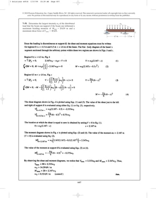 607
© 2010 Pearson Education, Inc., Upper Saddle River, NJ. All rights reserved.This material is protected under all copyright laws as they currently
exist. No portion of this material may be reproduced, in any form or by any means, without permission in writing from the publisher.
7–59. Determine the largest intensity of the distributed
load that the beam can support if the beam can withstand a
maximum bending moment of and a
maximum shear force of .
Vmax = 80 kN
Mmax = 20 kN # m
w0 w0
4.5 m 1.5 m
A
B C
7 Solutions 44918 1/27/09 10:39 AM Page 607
 