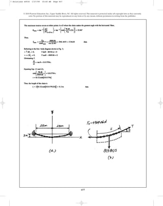 657
© 2010 Pearson Education, Inc., Upper Saddle River, NJ. All rights reserved.This material is protected under all copyright laws as they currently
exist. No portion of this material may be reproduced, in any form or by any means, without permission in writing from the publisher.
7 Solutions 44918 1/27/09 10:40 AM Page 657
 