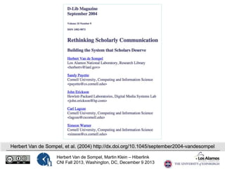 Herbert Van de Sompel, et al. (2004) http://dx.doi.org/10.1045/september2004-vandesompel
Herbert Van de Sompel, Martin Klein – Hiberlink
CNI Fall 2013, Washington, DC, December 9 2013

 