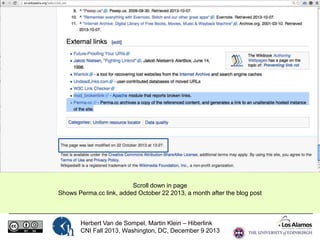 Scroll down in page
Shows Perma.cc link, added October 22 2013, a month after the blog post

Herbert Van de Sompel, Martin Klein – Hiberlink
CNI Fall 2013, Washington, DC, December 9 2013

 