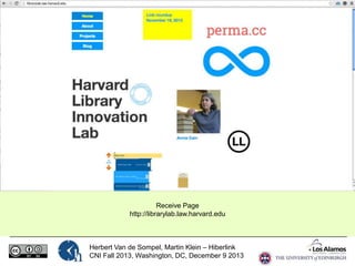 Receive Page
http://librarylab.law.harvard.edu

Herbert Van de Sompel, Martin Klein – Hiberlink
CNI Fall 2013, Washington, DC, December 9 2013

 
