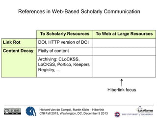 References in Web-Based Scholarly Communication

To Scholarly Resources
Link Rot

DOI, HTTP version of DOI

Content Decay
...