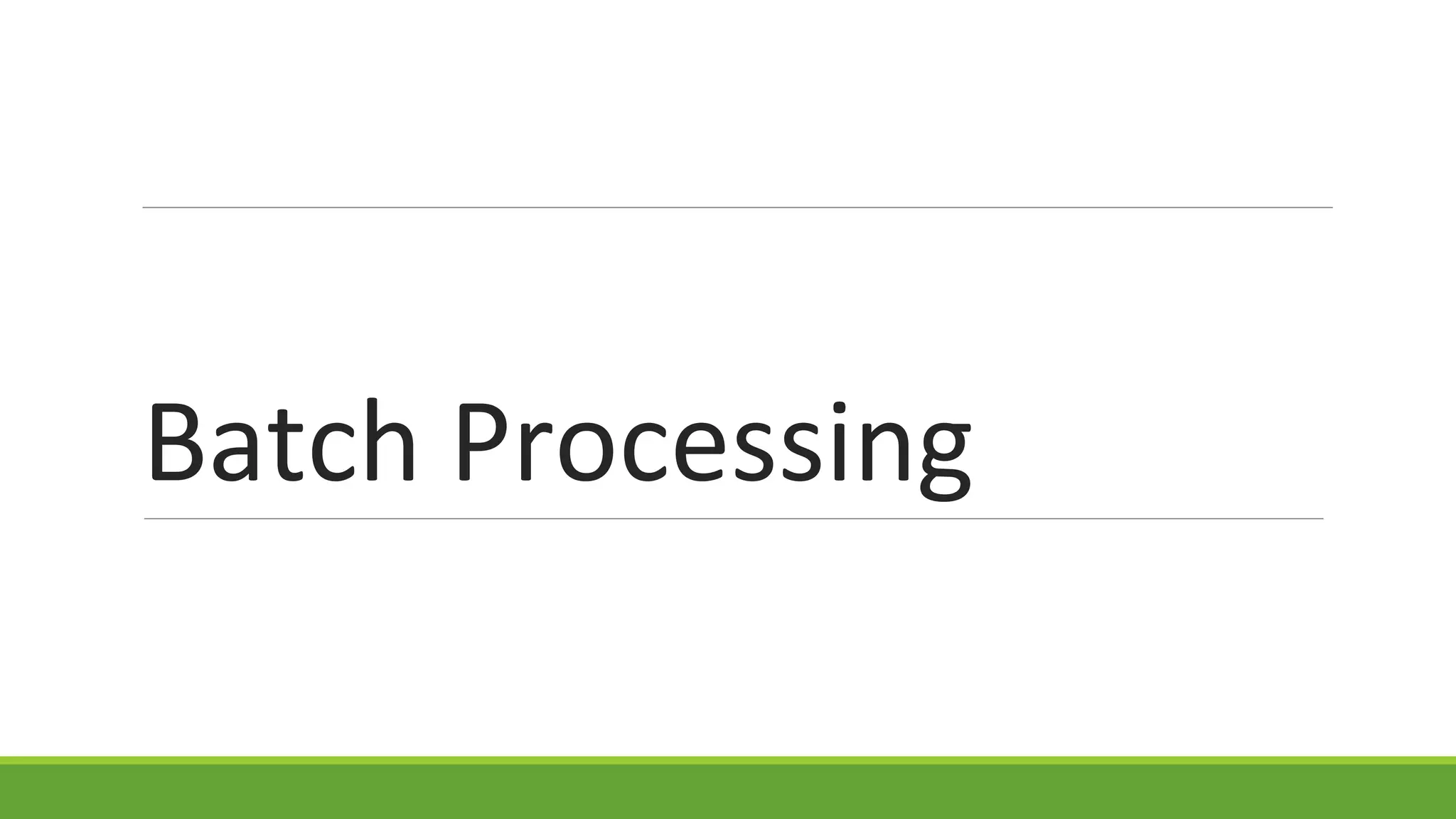 Batch Processing

 