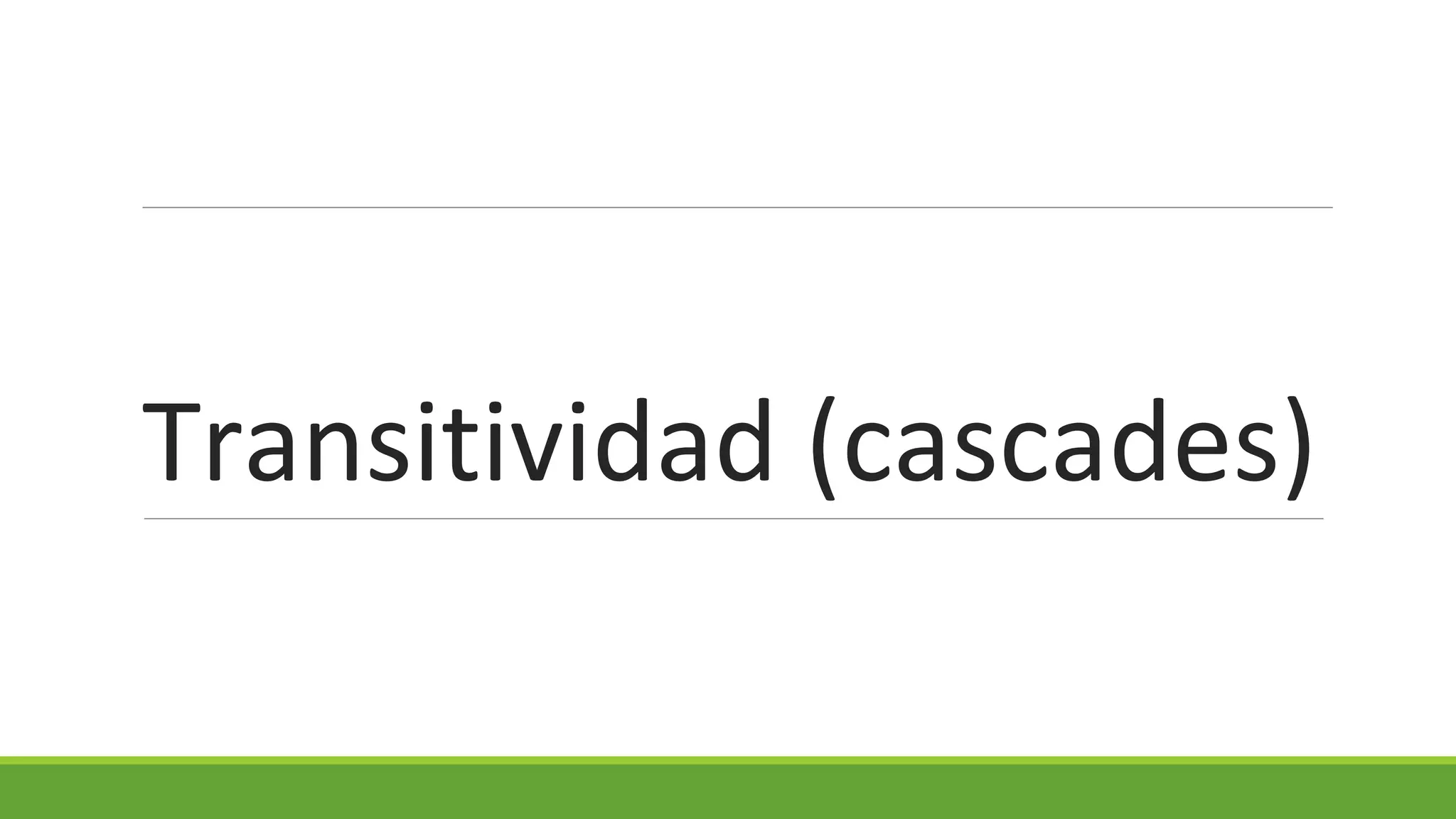 Transitividad (cascades)

 