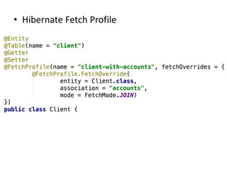 • Hibernate Fetch Profile
 
