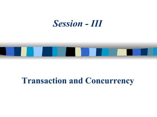 Transaction and Concurrency Session - III 