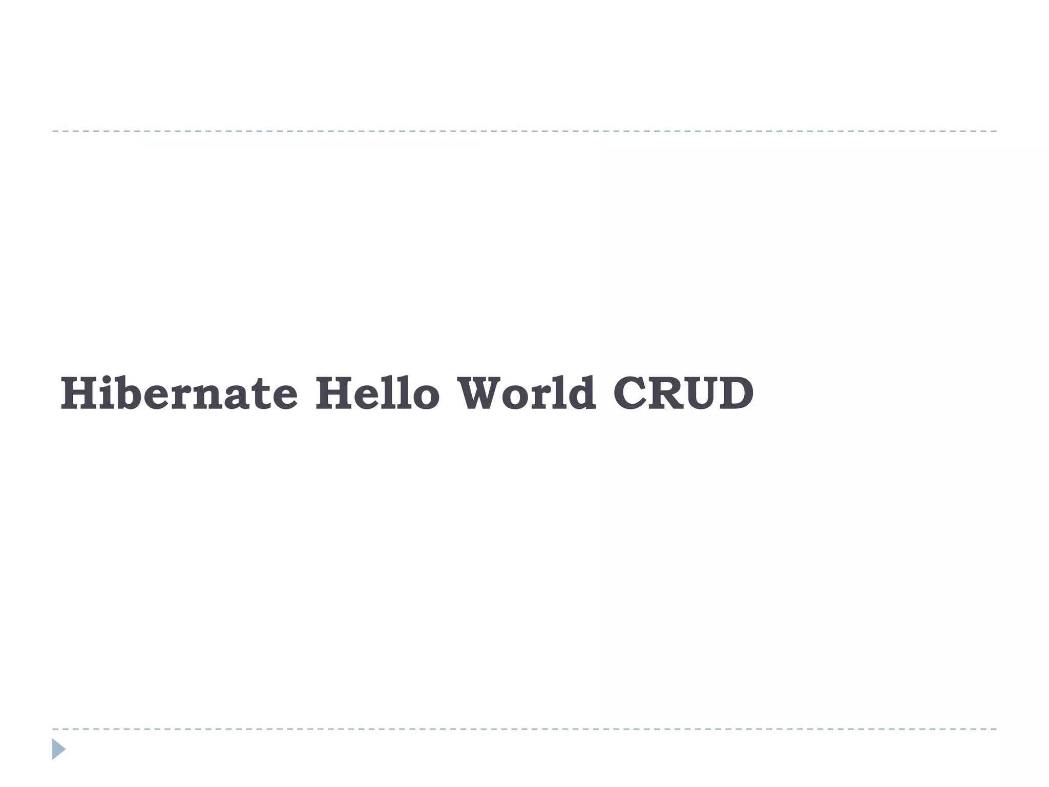 Hibernate Hello World CRUD
 