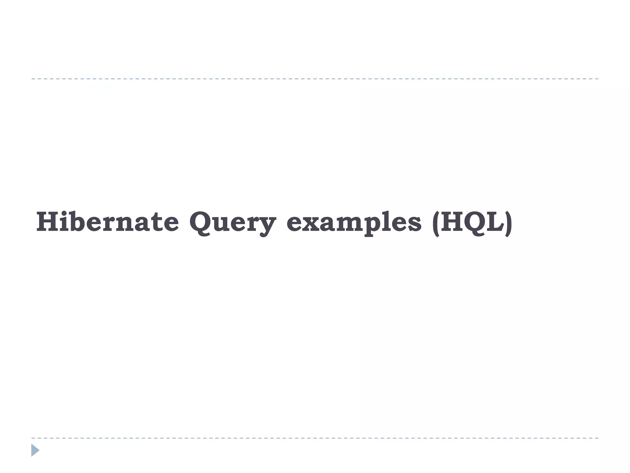 Hibernate Query examples (HQL)
 
