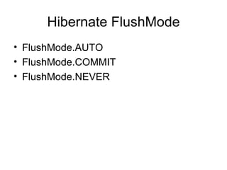 Hibernate FlushMode FlushMode.AUTO FlushMode.COMMIT FlushMode.NEVER 
