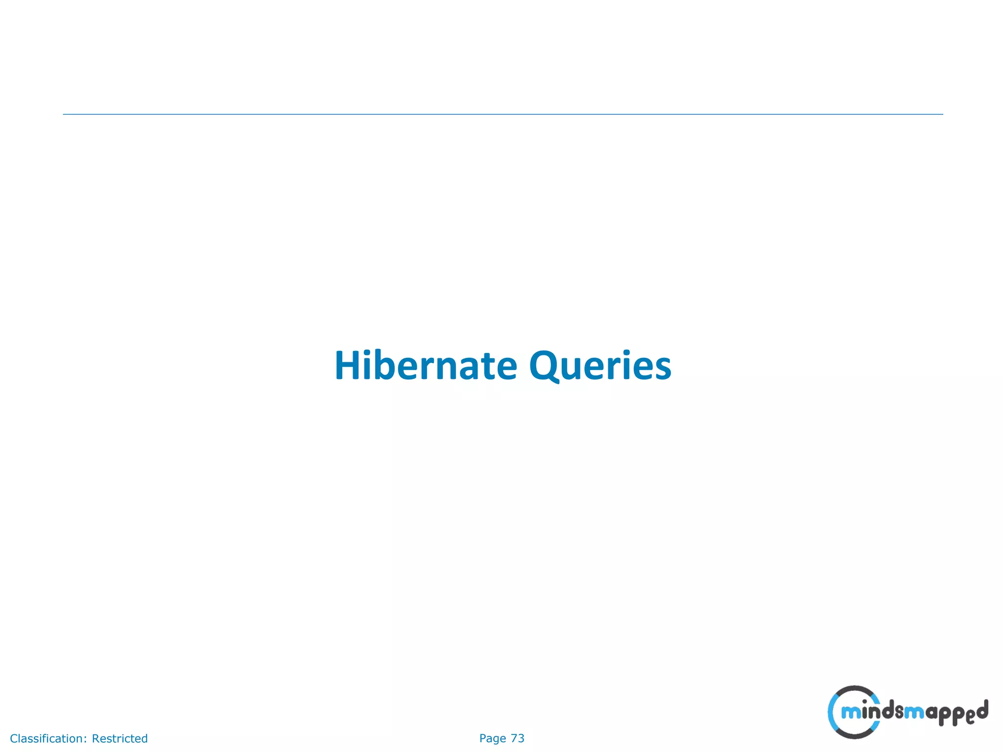 Page 73Classification: Restricted
Hibernate Queries
 