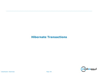 Page 105Classification: Restricted
Hibernate Transactions
 