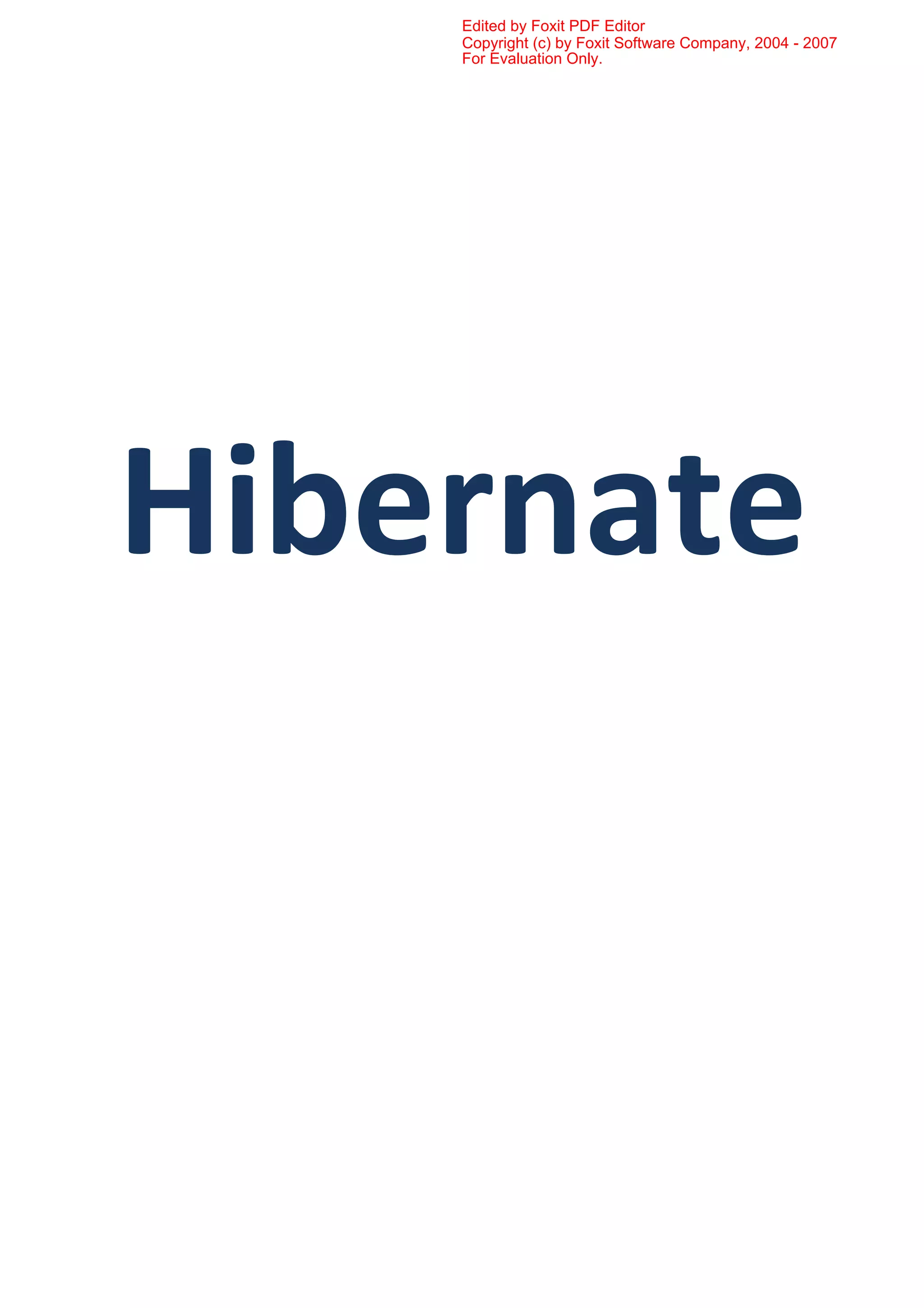 Hibernate
For Evaluation Only.
Copyright (c) by Foxit Software Company, 2004 - 2007
Edited by Foxit PDF Editor
 