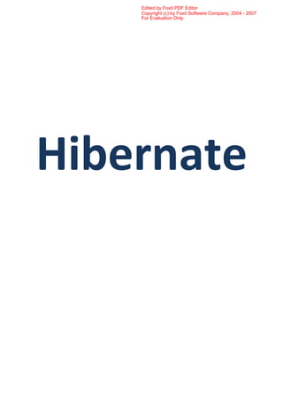 Hibernate
For Evaluation Only.
Copyright (c) by Foxit Software Company, 2004 - 2007
Edited by Foxit PDF Editor
 