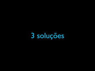 3 soluções
 