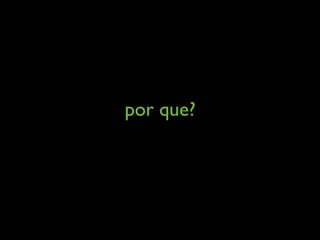 por que?
 