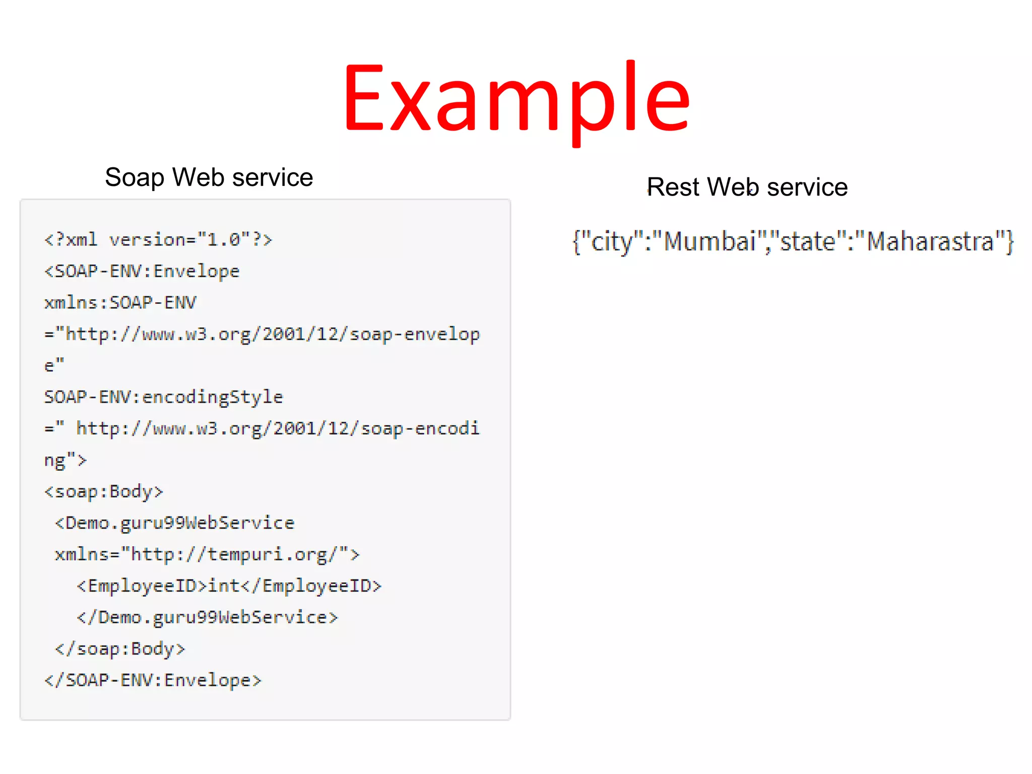 Example
Soap Web service Rest Web service
 