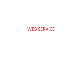 WEB SERVICE
 