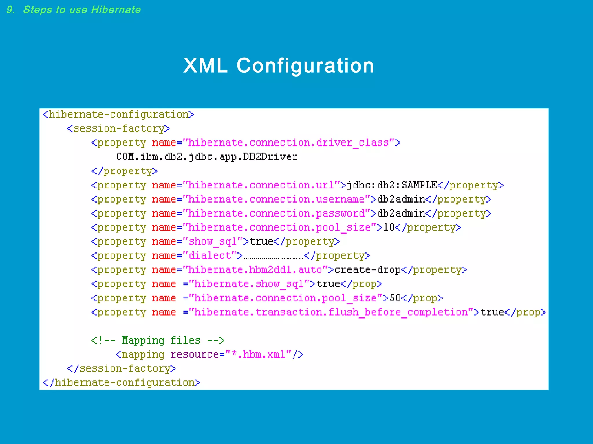 9. Steps to use Hibernate

XML Configuration

 