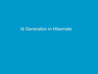 Id Generation in Hibernate

 