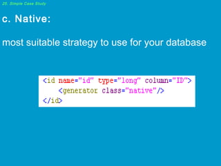 25. Simple Case Study

c. Native:
most suitable strategy to use for your database

 