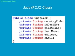 27. Simple Case Study

Java (POJO Class)

 