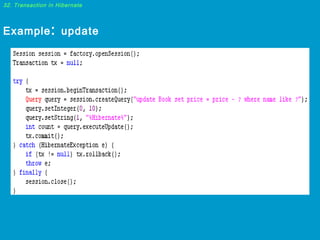 32. Transaction in Hibernate

Example : update

 