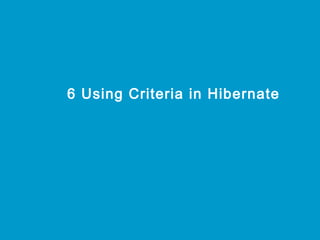 6 Using Criteria in Hibernate

 