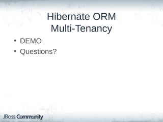 Hibernate ORM
Multi-Tenancy
• DEMO
• Questions?

 