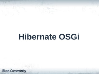 Hibernate OSGi

 
