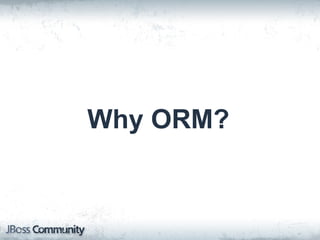 Why ORM?
 