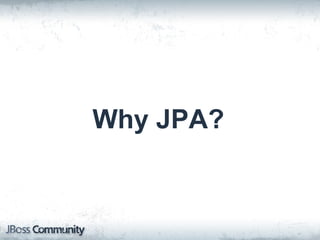 Why JPA?
 