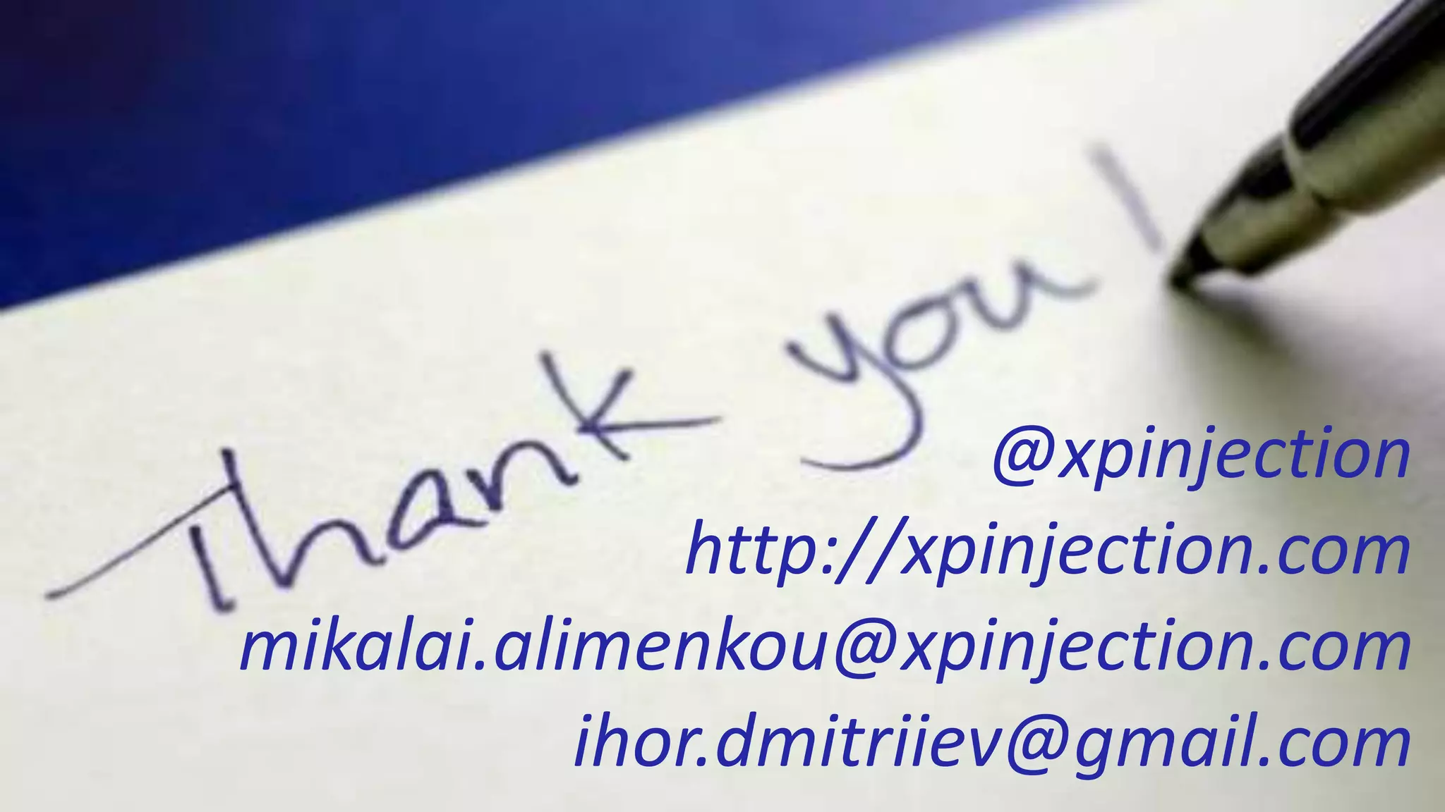 @xpinjection
http://xpinjection.com
mikalai.alimenkou@xpinjection.com
ihor.dmitriiev@gmail.com
 