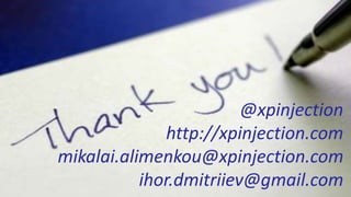 @xpinjection
http://xpinjection.com
mikalai.alimenkou@xpinjection.com
ihor.dmitriiev@gmail.com
 