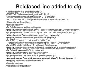 Boldfaced line added to cfg
<?xml version='1.0' encoding='utf-8'?>
<!DOCTYPE hibernate-configuration PUBLIC
"-//Hibernate/Hibernate Configuration DTD 3.0//EN"
"http://hibernate.sourceforge.net/hibernate-configuration-3.0.dtd">
<hibernate-configuration>
<session-factory>
<!-- Database connection settings -->
<property name="connection.driver_class">com.mysql.jdbc.Driver</property>
<property name="connection.url">jdbc:mysql://localhost/mydb</property>
<property name="connection.username">root</property>
<property name="connection.password"></property>
<!-- JDBC connection pool (use the built-in) -->
<property name="hibernate.connection.pool_size">10</property>
<!-- MySQL dialect//different for different Database -->
<property name="dialect">org.hibernate.dialect.MySQLDialect</property>
<!-- Echo all executed SQL to stdout -->
<property name="show_sql">true</property>
<property name="hbm2ddl.auto">update</property>
<property name="current_session_context_class">thread</property>
<mapping resource="Event.hbm.xml"/>
</session-factory>
</hibernate-configuration>
 