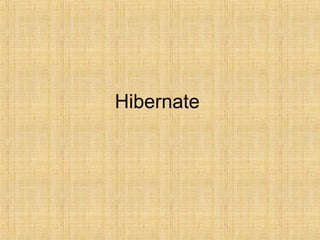 Hibernate
 