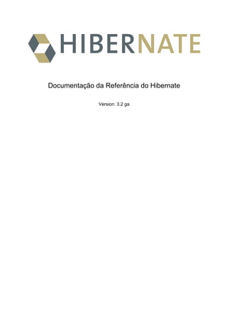 Documentação da Referência do Hibernate

              Version: 3.2 ga
 