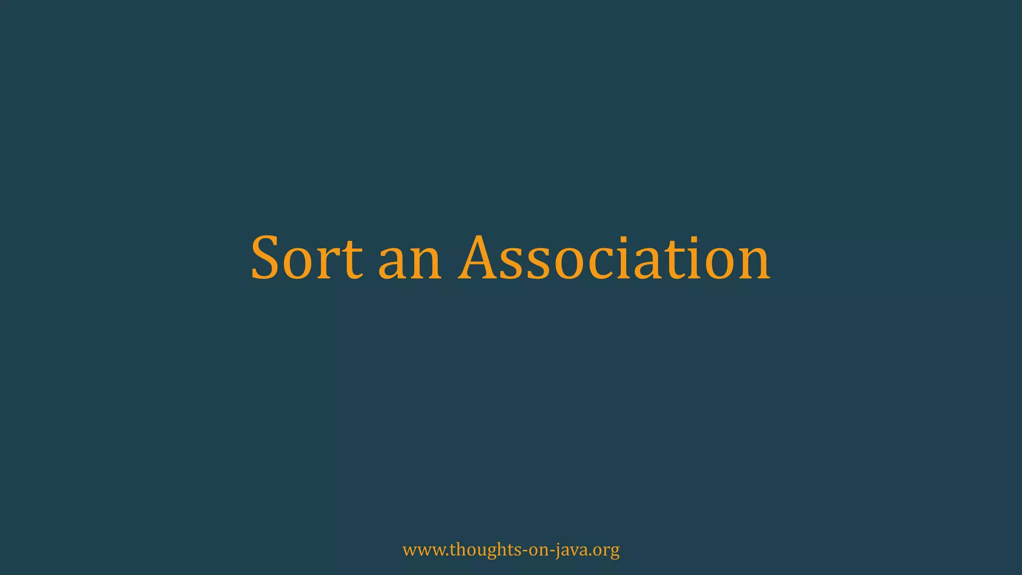 Sort an Association
www.thoughts-on-java.org
 