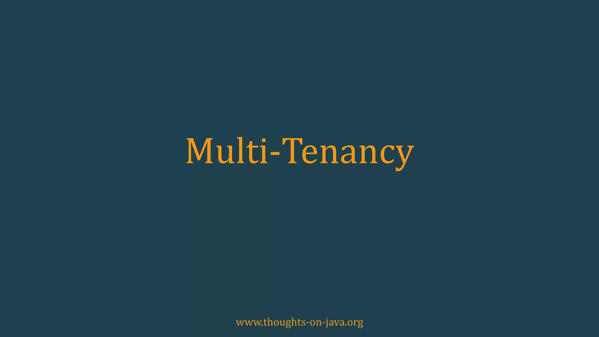 Multi-Tenancy
www.thoughts-on-java.org
 
