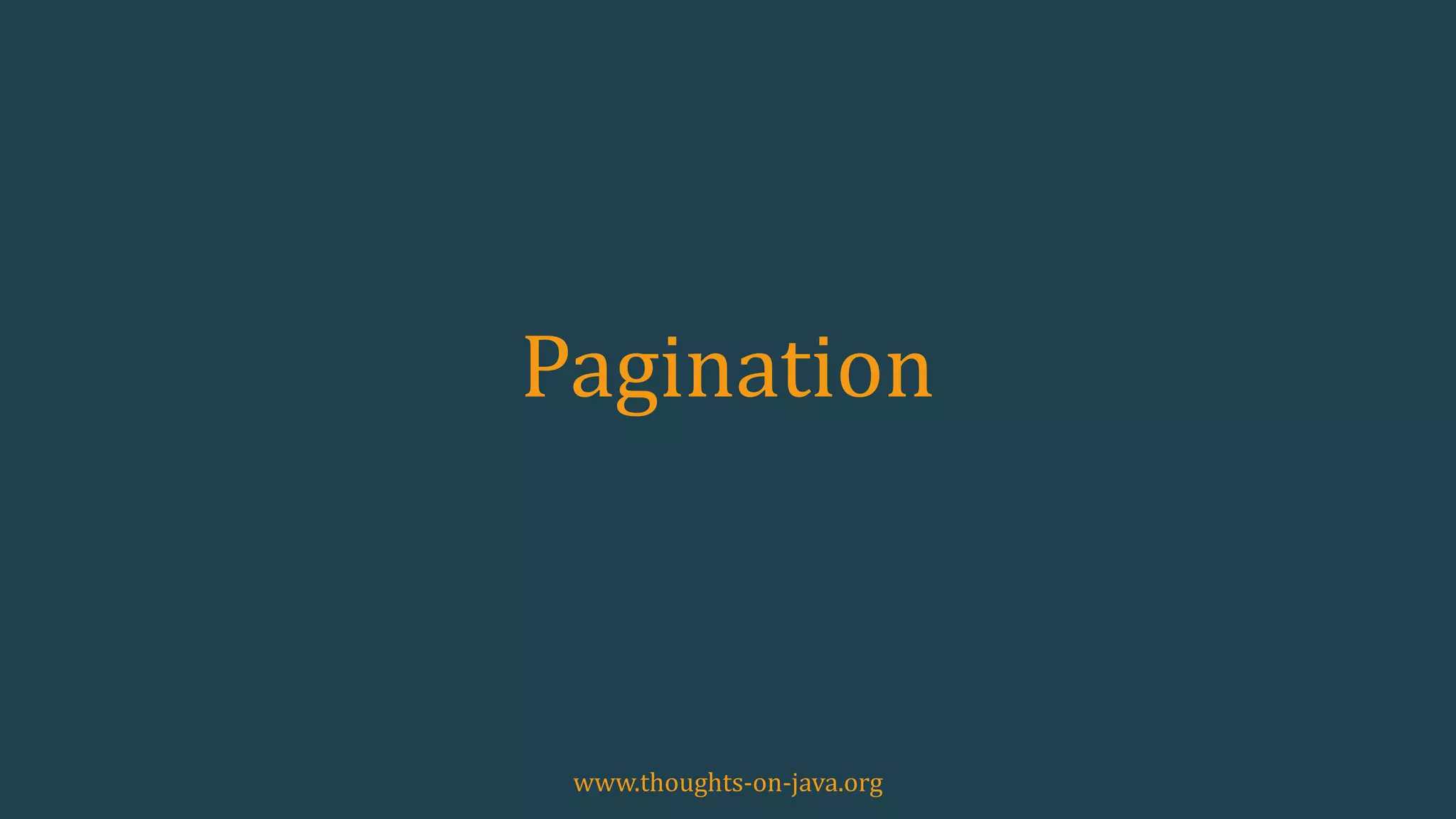 Pagination
www.thoughts-on-java.org
 