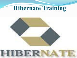 Hibernate Training 
 