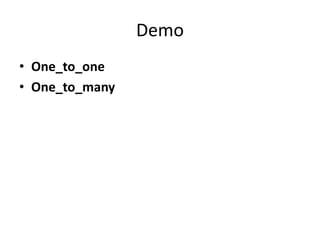 Demo
• One_to_one
• One_to_many

 