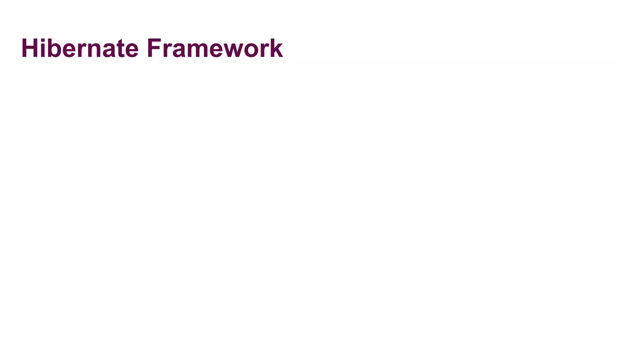 Hibernate Framework
 